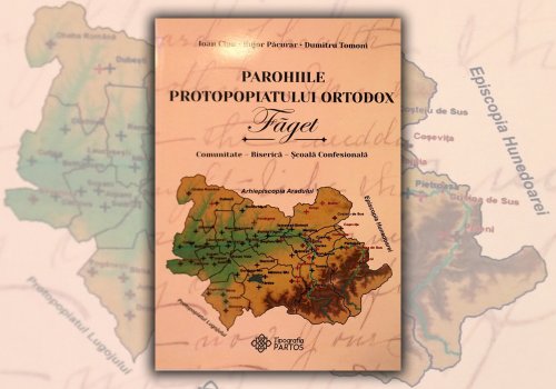 Parohiile Protopopiatului Ortodox Făget: comunitate, biserică, școală confesională