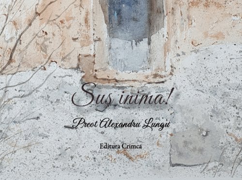 Sus să avem inimile...