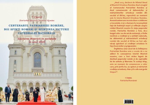 Volumul „Centenarul Patriarhiei Române, noi sfinţi români şi sfinţirea picturii Catedralei Naţionale. Lucrarea Bisericii în societate în anul 2025” - frescă peste veacuri