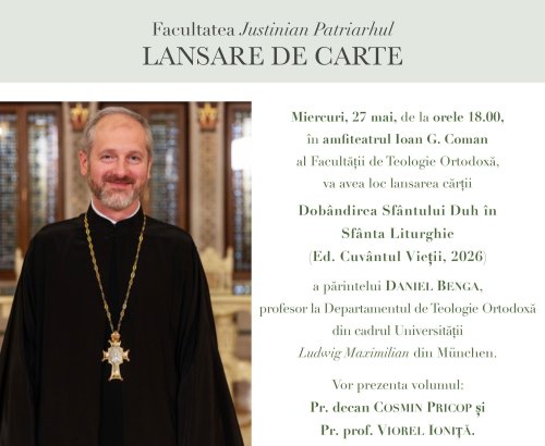 Lansarea lucrării „Dobândirea Sfântului Duh în Sfânta Liturghie” la Facultatea de Teologie Ortodoxă din București 