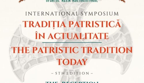 Simpozionul „Tradiția Patristică în Actualitate”